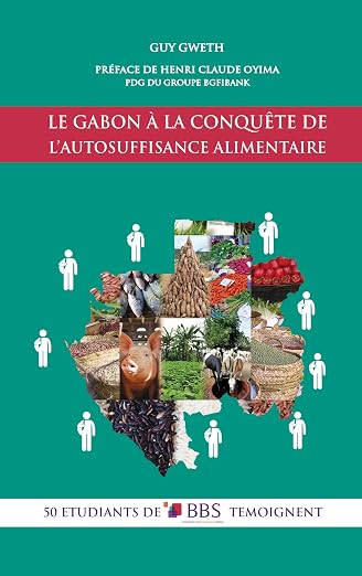 Couverture du livre « Le Gabon à la conquête de l'autosuffisance alimentaire : 50 étudiants de BBS témoignent »